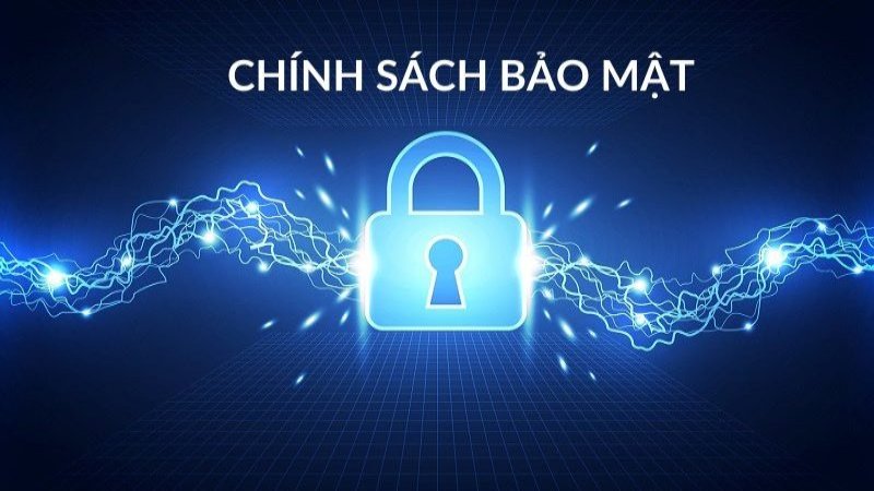 Những điều cần biết về chính sách liên quan đến bảo mật ra sao?